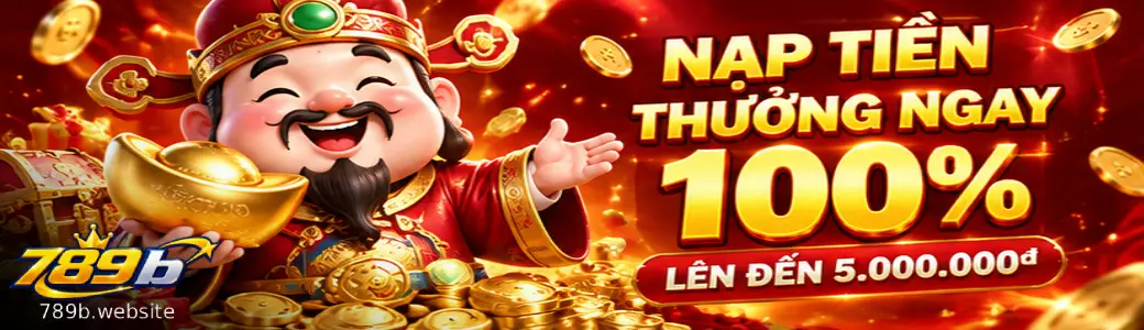 Banner 789B giới thiệu ưu đãi nạp tiền 100% lên đến 5.000.000đ